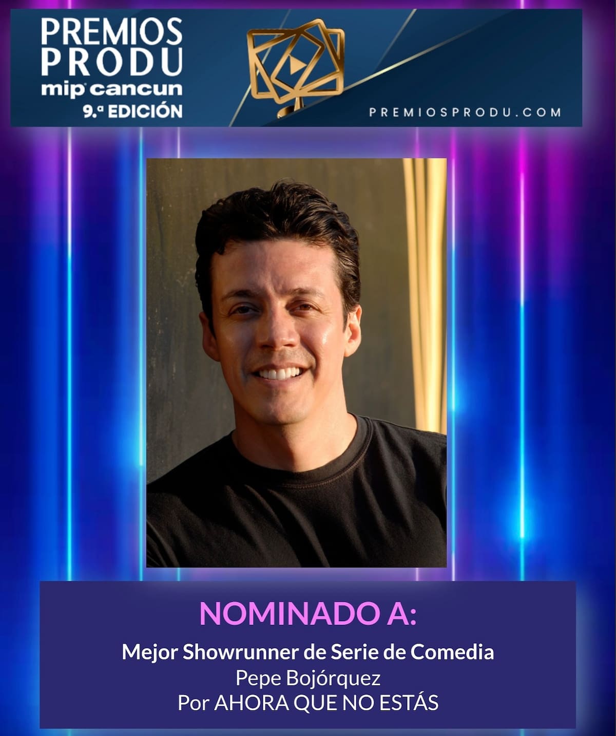 Pepe Bojórquez celebra cinco nominaciones a los premios PRODU por su serie “Ahora que no estás”.