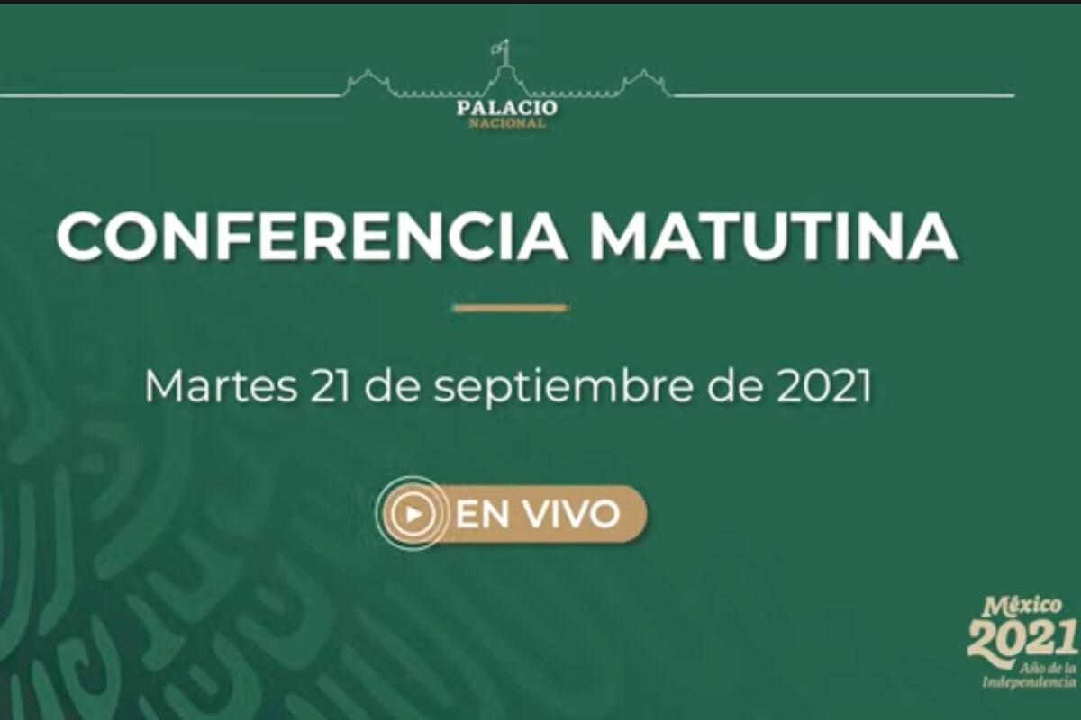 Mañanera de AMLO de hoy martes 21 de septiembre de 2021