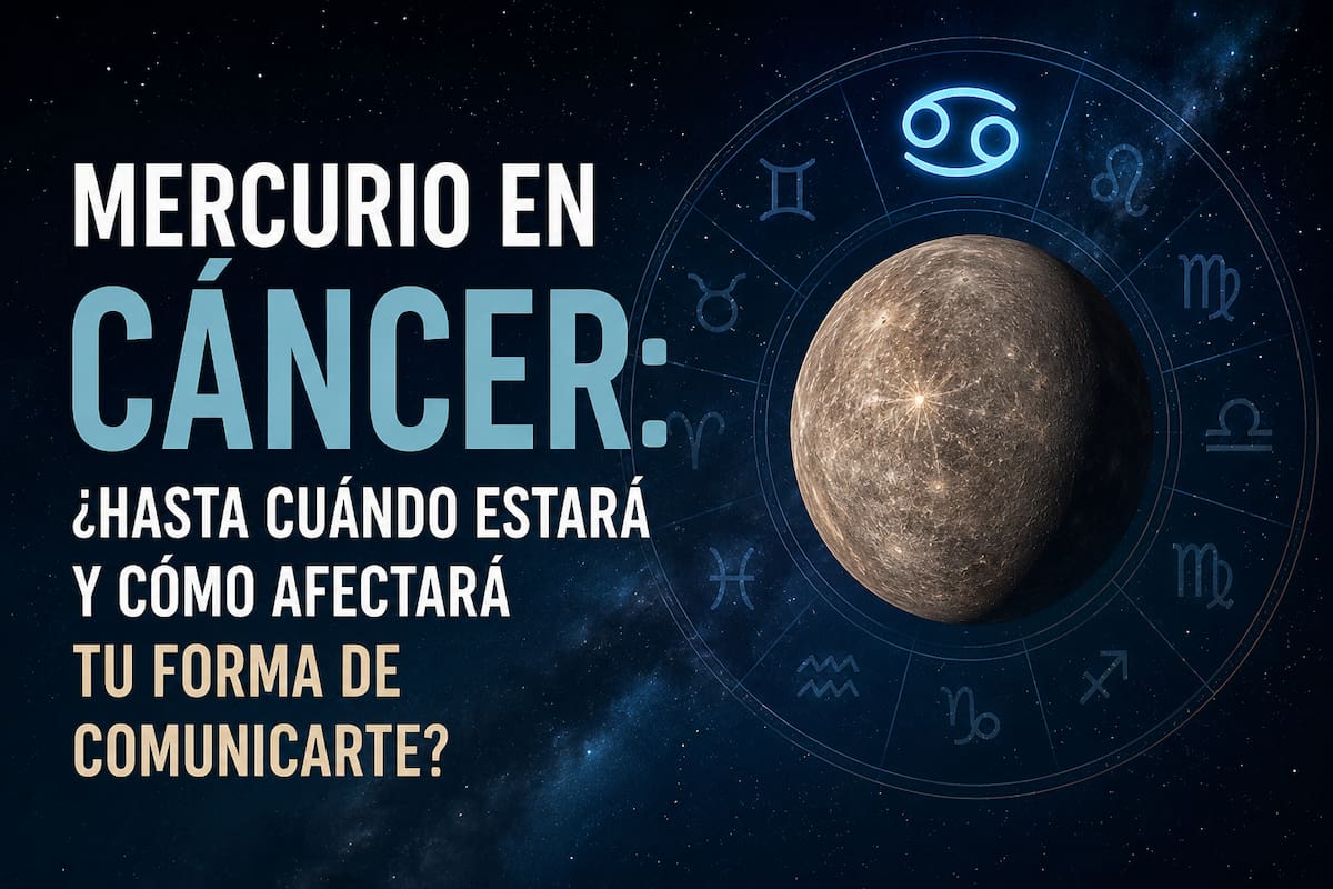 Mercurio entra en Cáncer: ¿Hasta cuándo estará y cómo afectará tu forma de comunicarte?