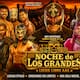 La Noche de los Grandes Parte 2: ¿A qué hora y por dónde ver EN VIVO el gran evento de Lucha Libre AAA?