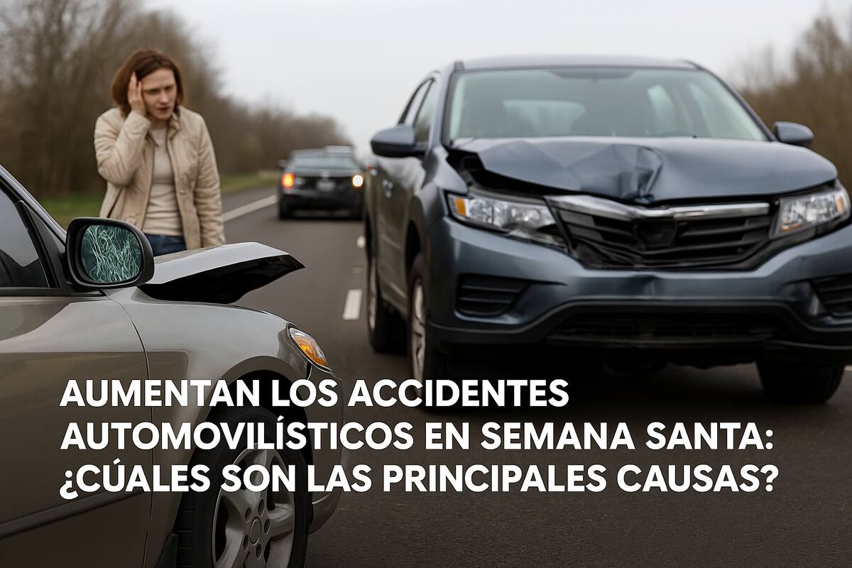 Aumentan los accidentes automovilísticos en Semana Santa: ¿Cuáles son las principales causas?