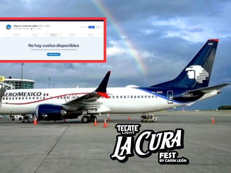 Boletos de Aeroméxico de CDMX a Hermosillo se agotan durante el fin de semana de La Cura Fest