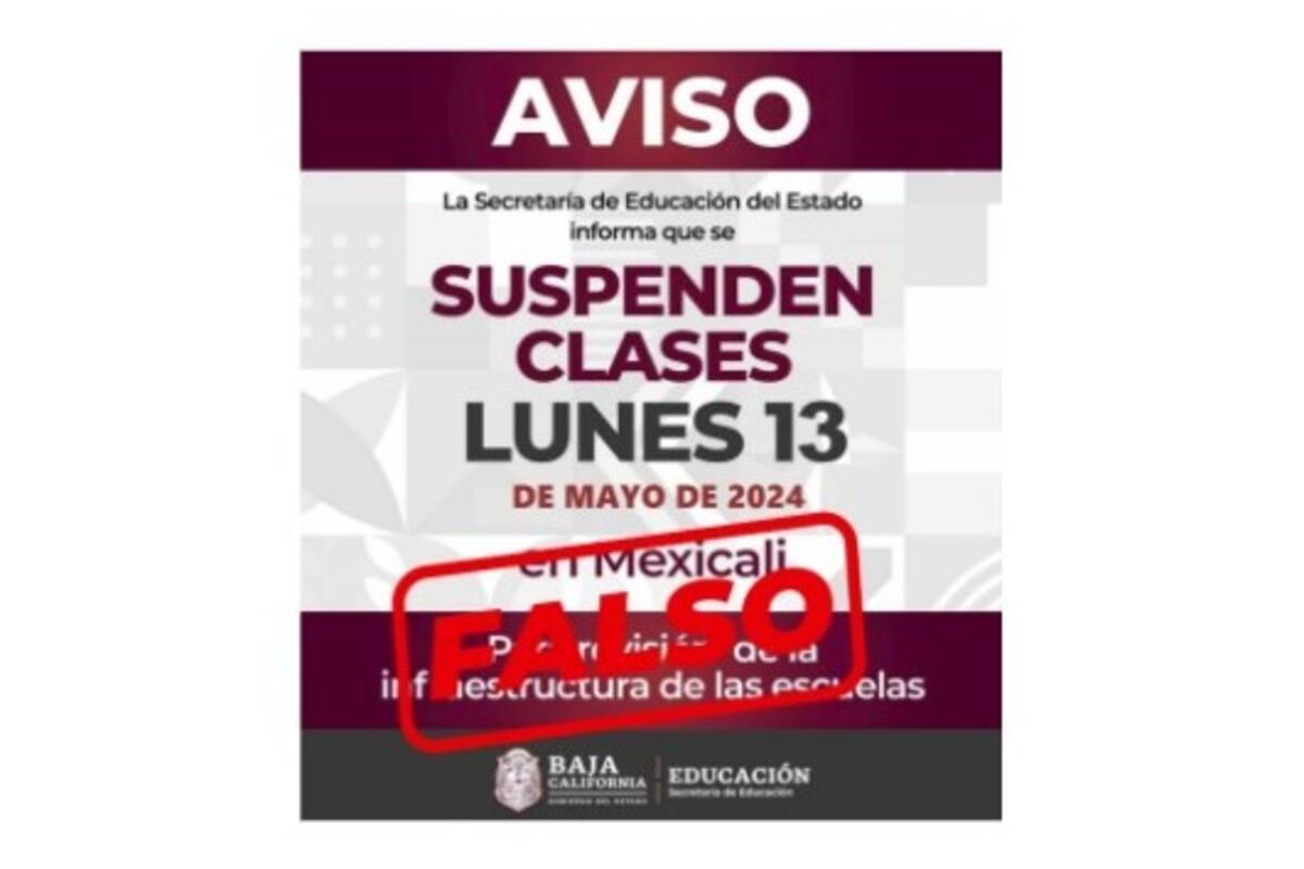 Advierte Gobierno de BC que es falsa suspensión de clases este lunes 13 de mayo en Mexicali