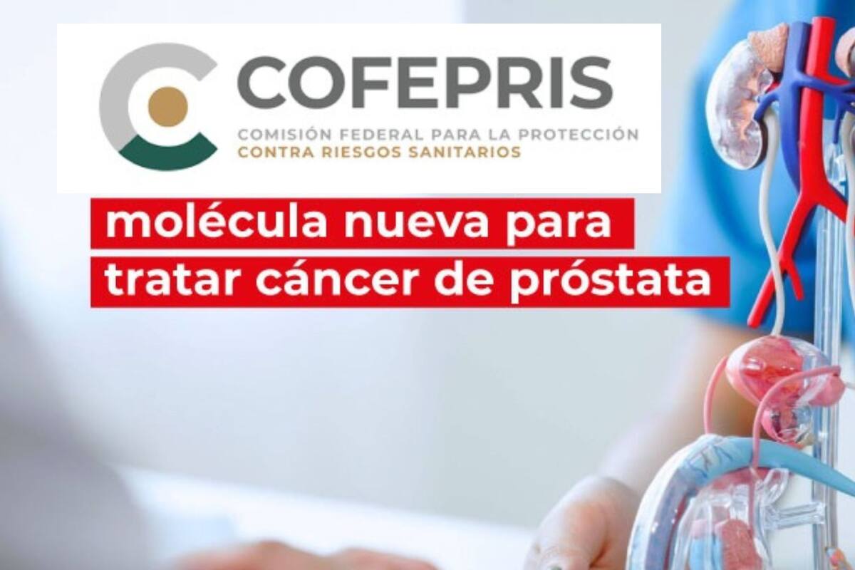 Cofepris aprueba nueva formulación de medicamento contra el cáncer de próstata