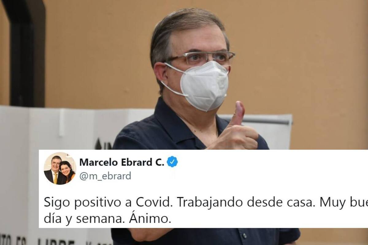 Marcelo Ebrard mantiene confinamiento por Covid-19: "Sigo positivo"