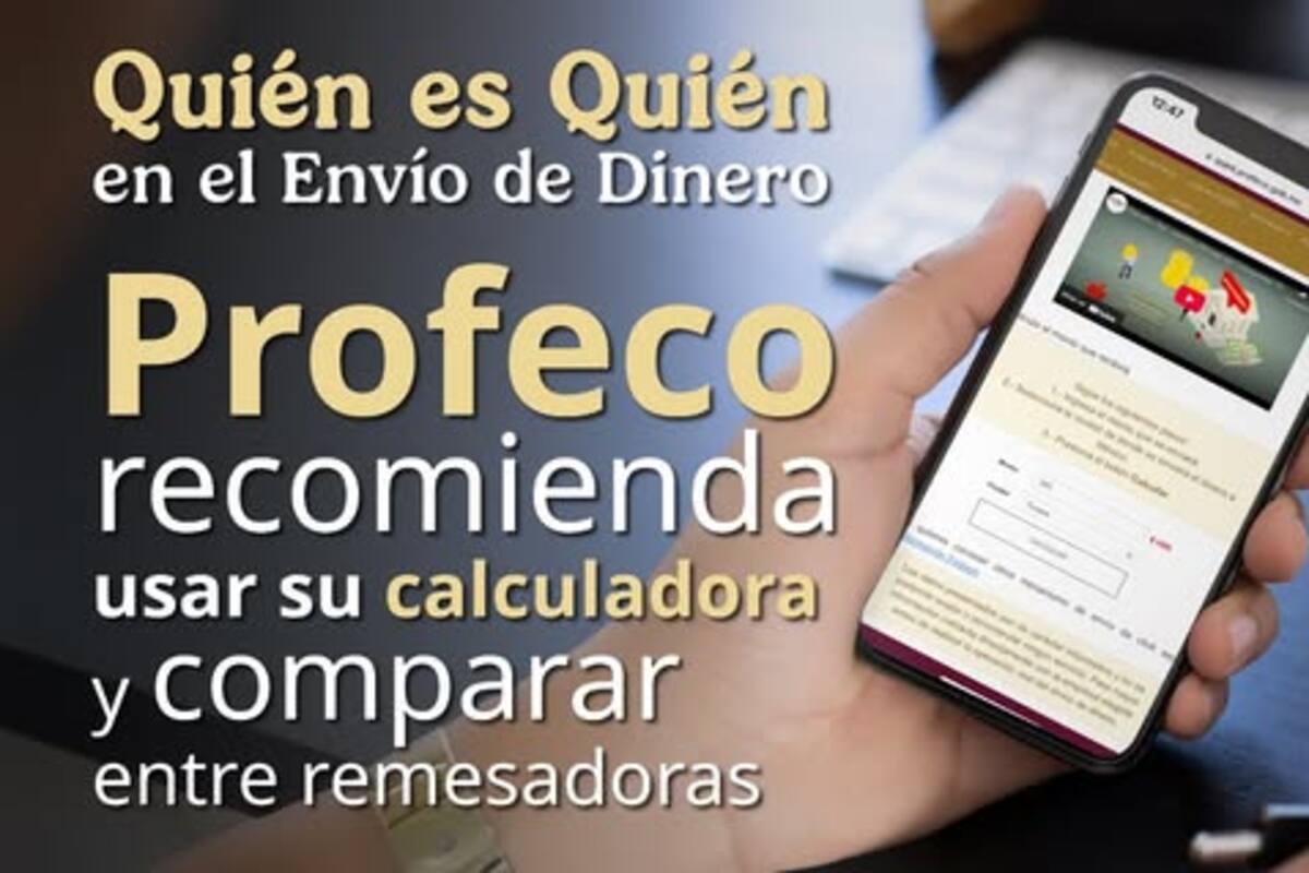 Profeco recomienda comparar comisiones antes de enviar remesas a México