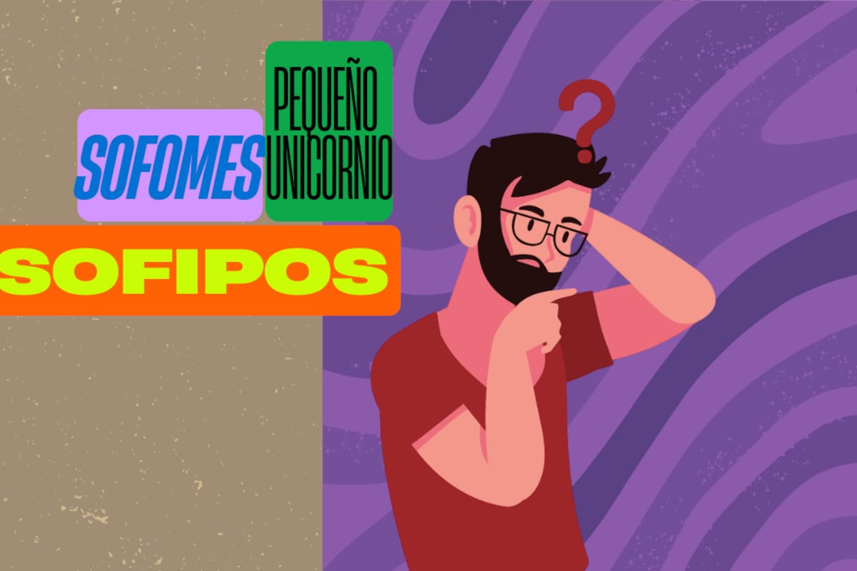 Finanzas para dummies: ¿qué son las Sofipos, Sofomes y los “pequeños unicornios”?