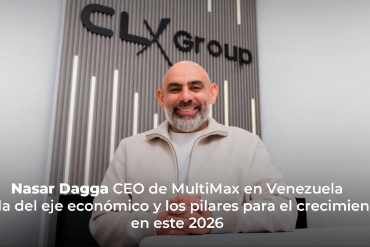 Nasar Dagga CEO de MultiMax en Venezuela habla del eje económico y los pilares para el crecimiento en este 2026