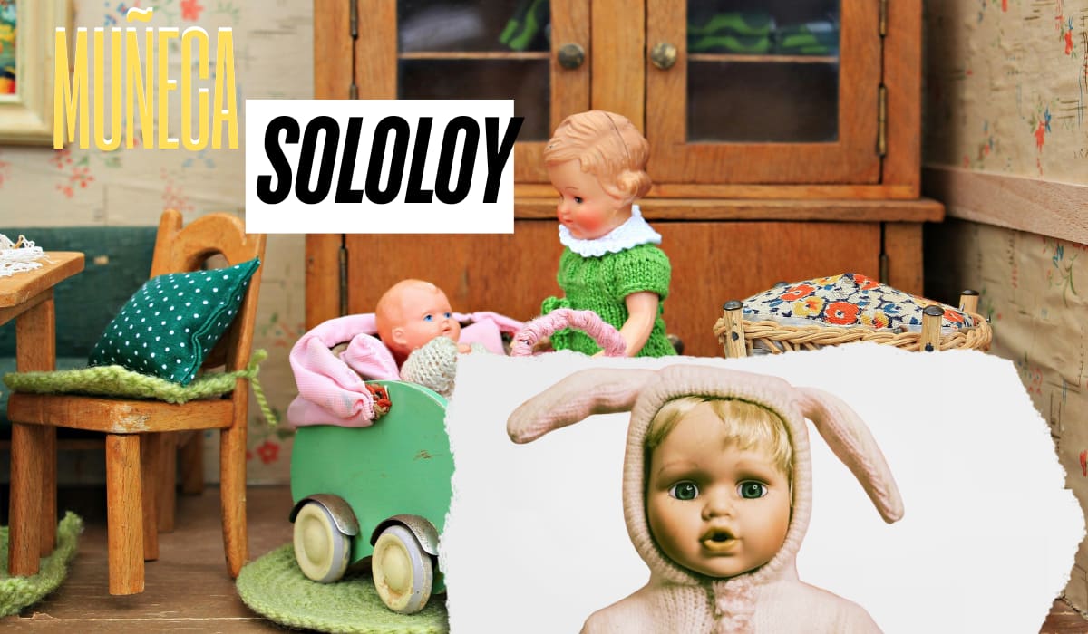 ¿Por qué se les dice “muñequita Sololoy”?