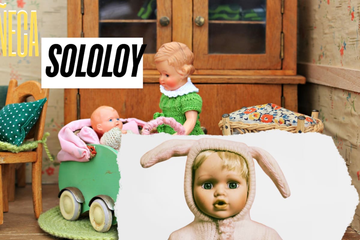 ¿Por qué se les dice “muñequita Sololoy”?