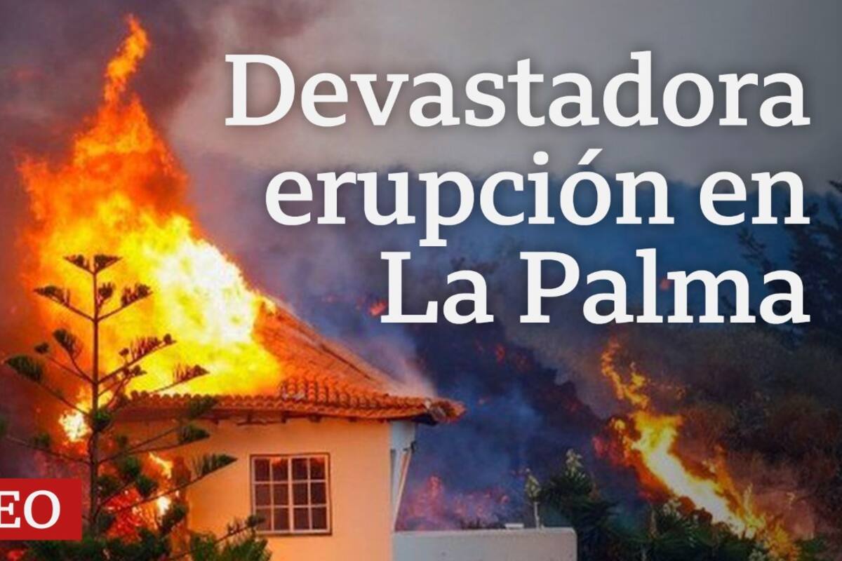 Volcán de La Palma: la lava arrasa con decenas de casas en pueblos de las Islas Canarias