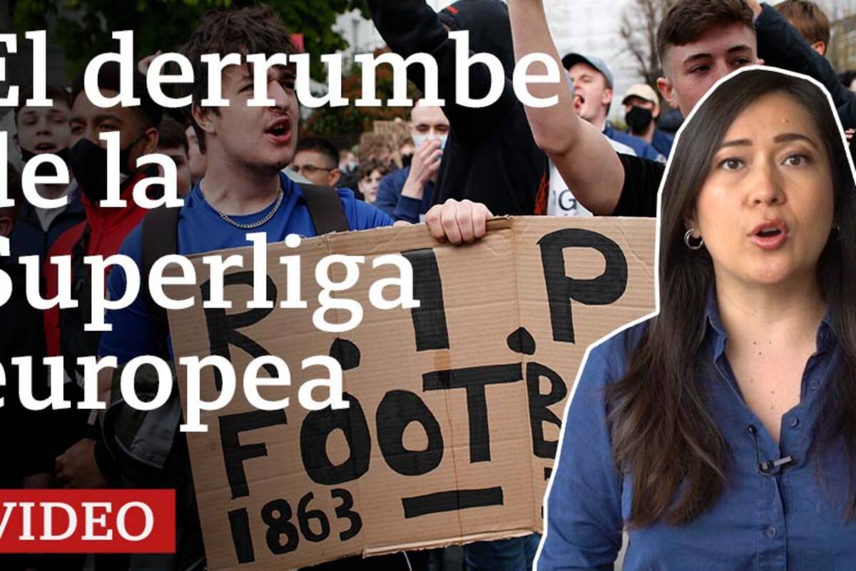 Qué es la Superliga europea de fútbol y por qué fracasó en solo 48 horas