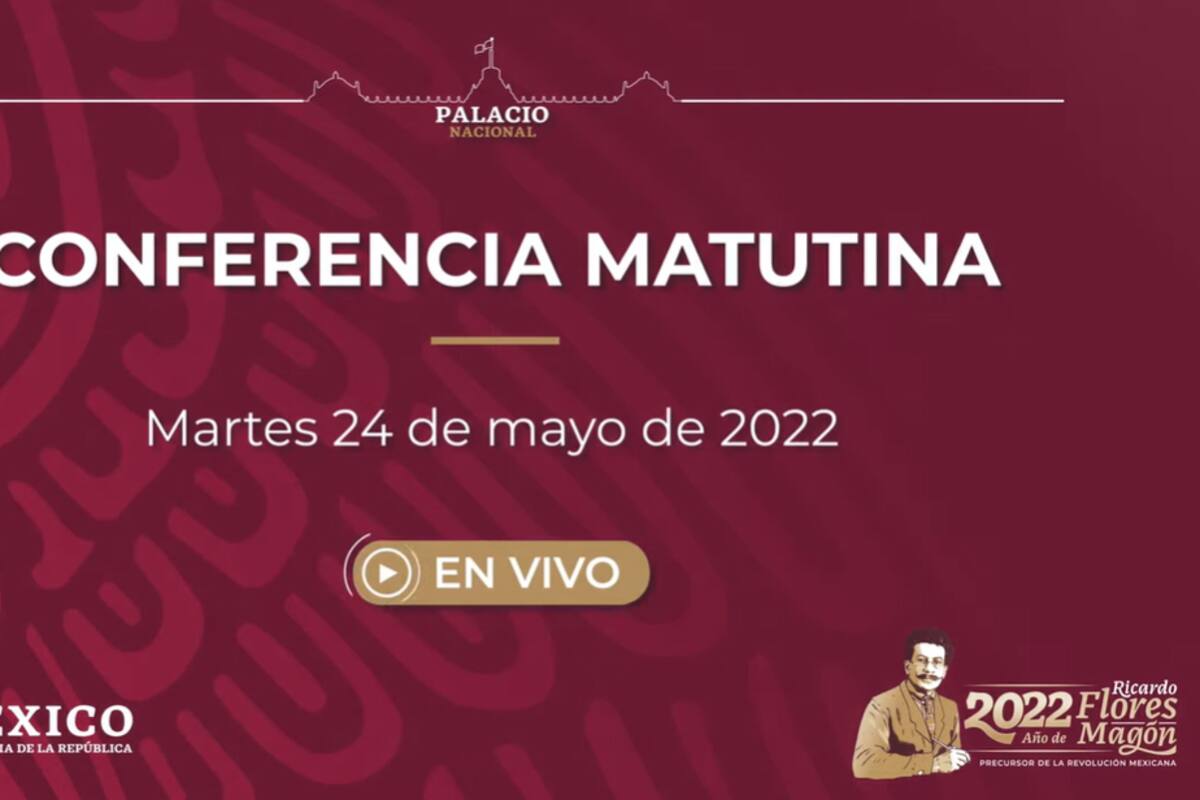 Mañanera de AMLO de hoy martes 24 de mayo de 2022