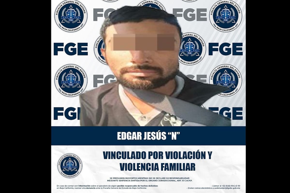Lo vinculan a proceso por violación y violencia familiar en el Valle de Mexicali