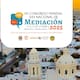Hermosillo será sede del 25 Congreso Mundial de Mediación; invitan a la ciudadanía a participar en las actividades