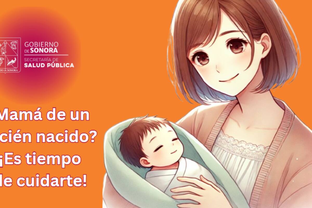 ¿Madre de un recién nacido? La Secretaría de Salud Sonora te recomienda cómo cuidarte después del parto
