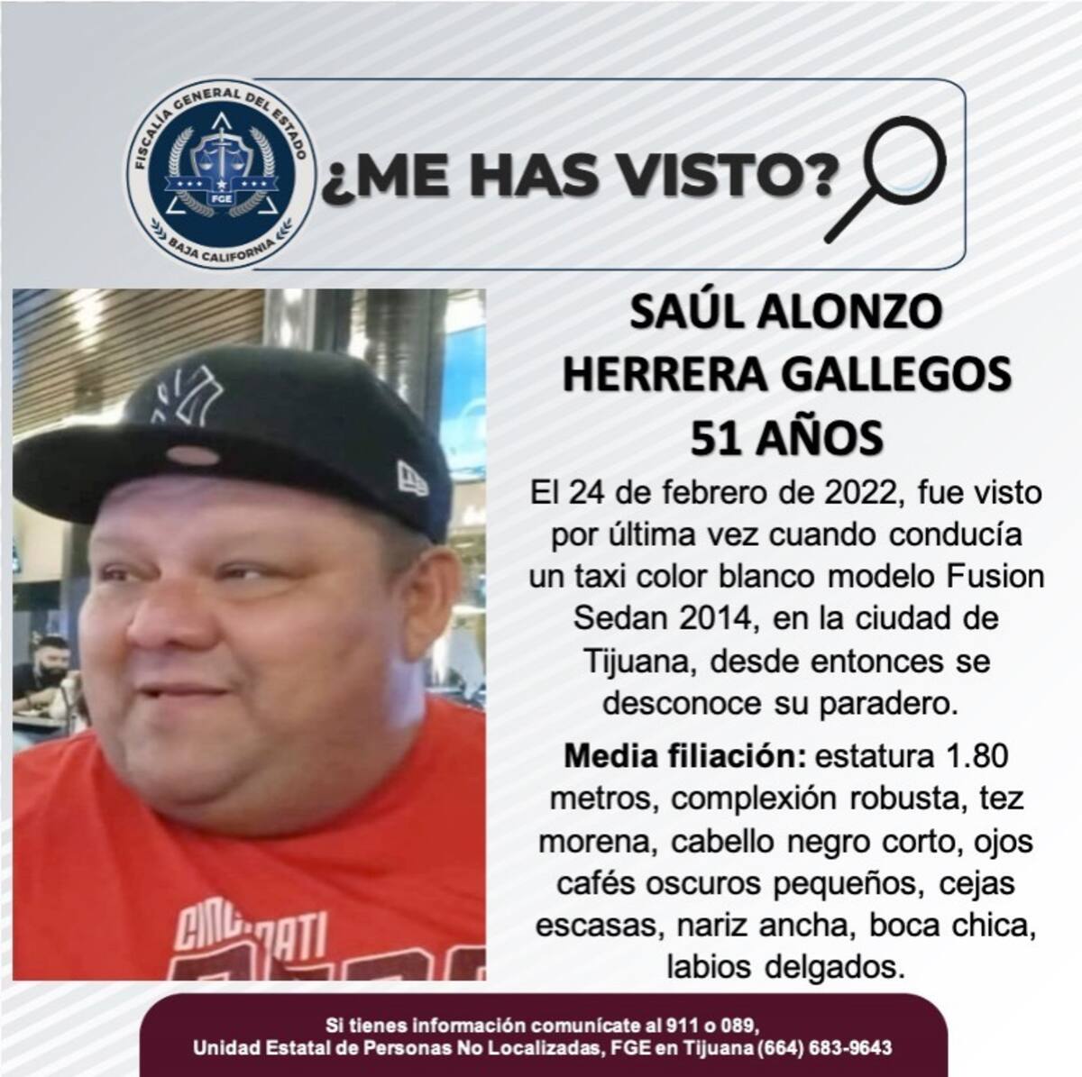 El pasado 24 de febrero de 2022, fue visto por última vez cuando conducía un taxi en la ciudad de Tijuana.