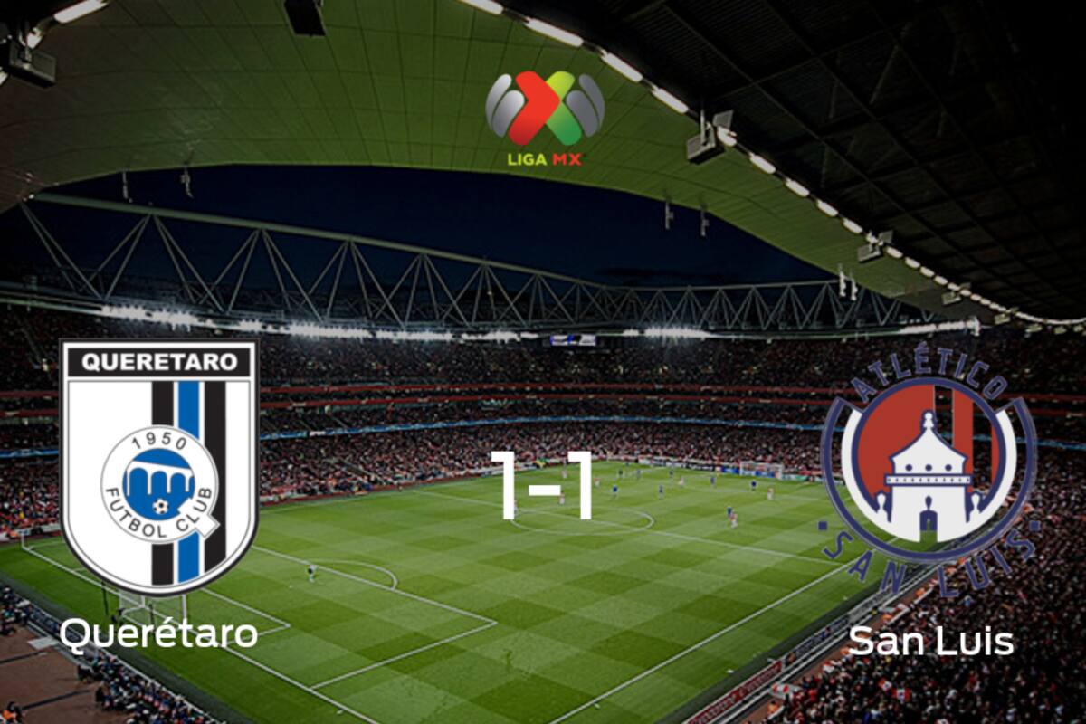 Querétaro y Atlético San Luis empatan 1-1 y se reparten los puntos