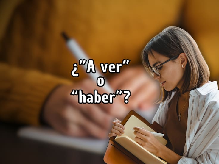 ¿Se dice “A ver” o “haber”? La RAE aclaró la forma correcta y definitiva de usar estas palabras