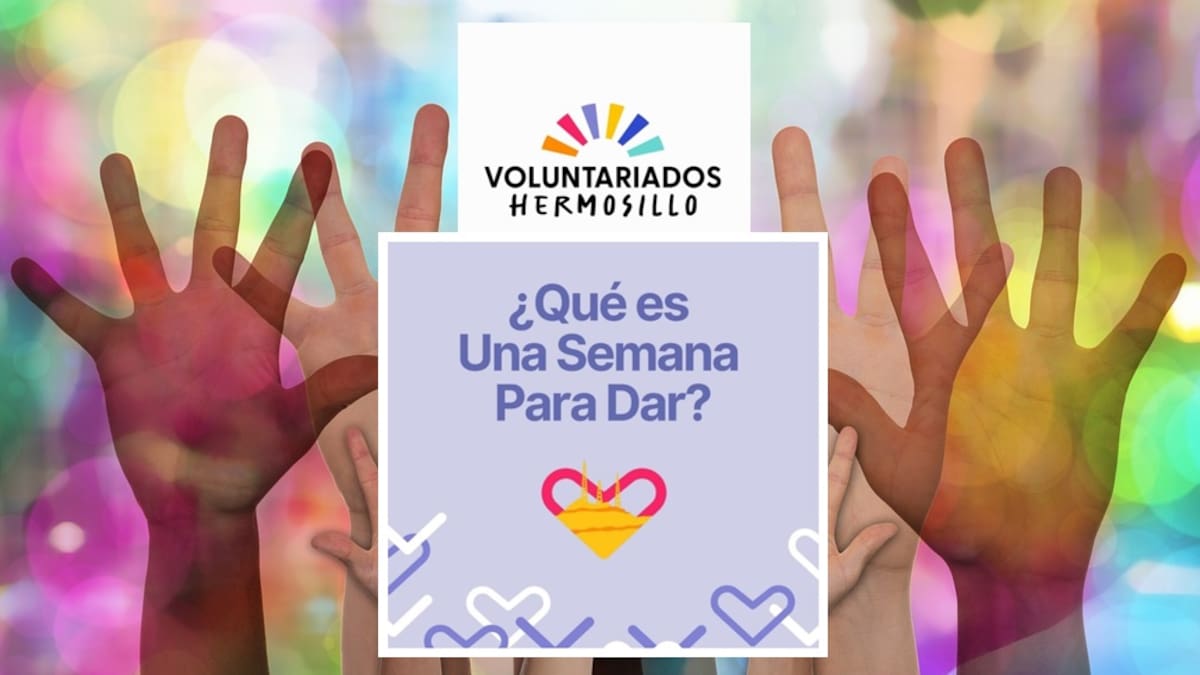 “Una semana para dar”: Invitan a hermosillenses a unirse como voluntarios; hay más de 200 asociaciones para elegir la causa que deseen apoyar