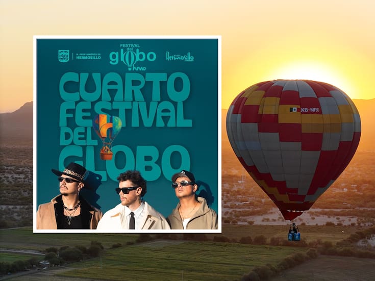 Hermosillo se prepara para el Festival del Globo 2025: disfruta vuelos libres, show de drones y concierto de Piso 21