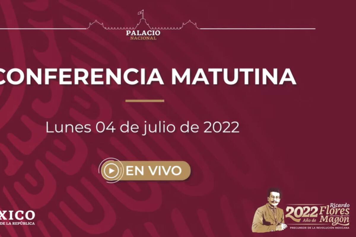 Mañanera de AMLO de hoy lunes 4 de julio de 2022