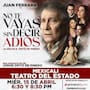 Llega a Mexicali obra de teatro de Jorge Ortiz de Pinedo con emotiva despedida de Juan Ferrara