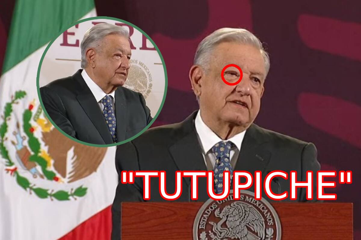 ¿Qué es “tutupiche”, lo que el ojo de AMLO padece, según el propio presidente?