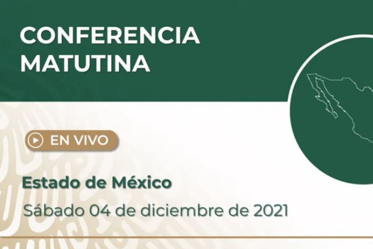 Mañanera de AMLO de hoy sábado 4 de diciembre de 2021