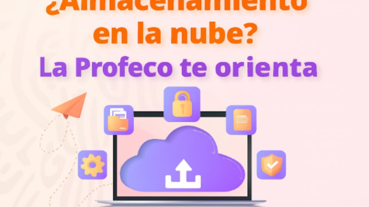 ¿Guardas tus archivos en la nube? Profeco advierte qué debes revisar antes de confiar tu información