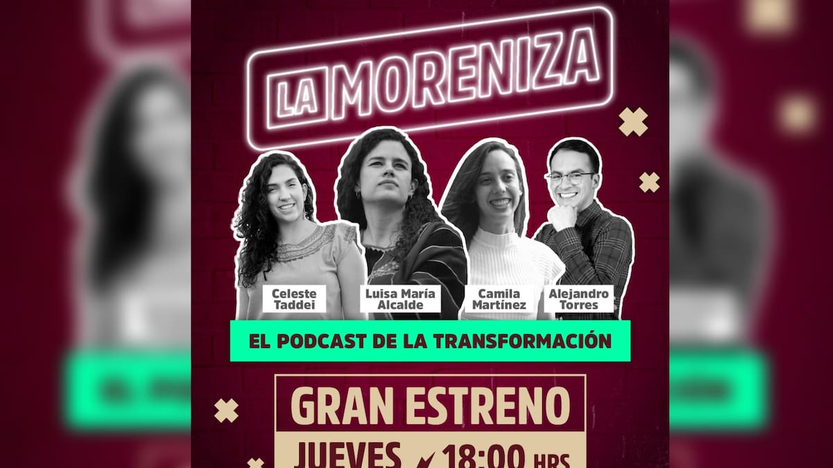 Así será 'La Moreniza', el podcast de la Cuarta Transformación que anunció la dirigenta del partido, Luisa María Alcalde.