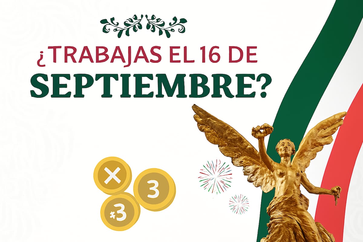 ¿Te toca trabajar el 16 de septiembre? Esto es lo que deben pagarte por ley