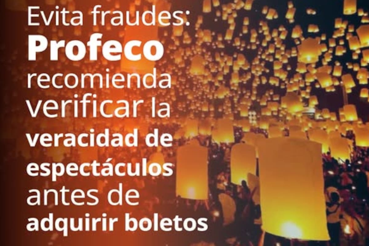 Profeco alerta sobre fraudes en espectáculos falsos: venden boletos en línea para eventos inexistentes