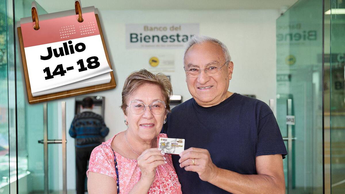 Pensión del Bienestar: Calendario de pagos del 14 al 18 de julio de 2025