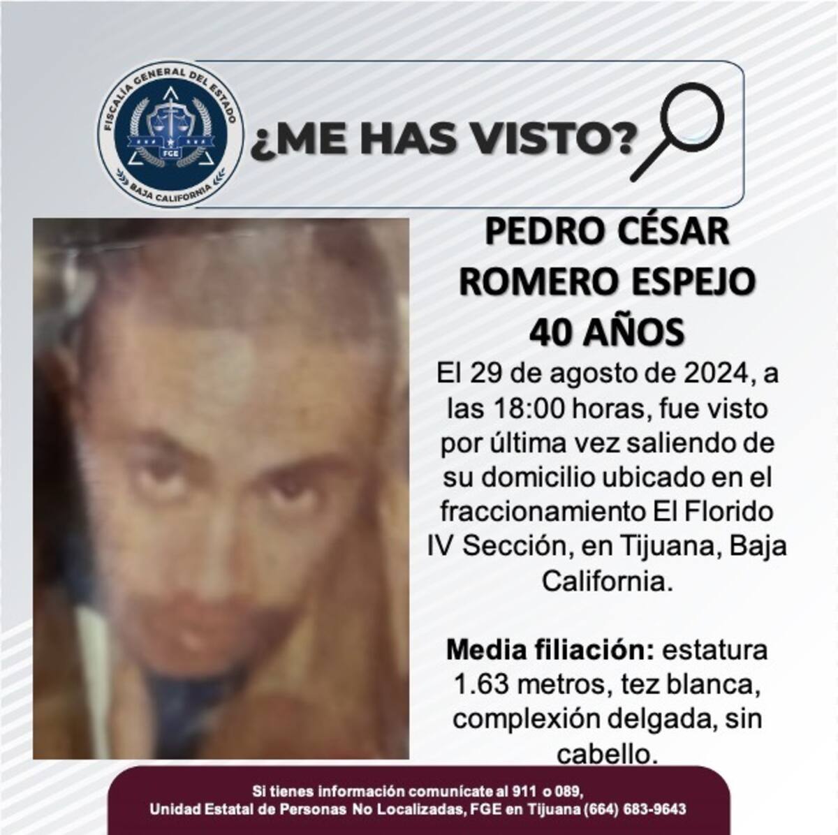 El pasado 29 de agosto, fue visto por última vez saliendo de su domicilio ubicado en el fraccionamiento El Florido IV Sección, en Tijuana.
