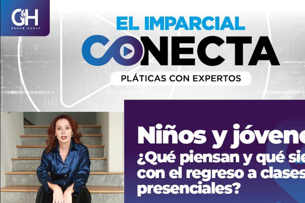 #ELIMPARCIALConecta Niños y jóvenes ¿Qué piensan y qué sienten con el regreso a clases presenciales?