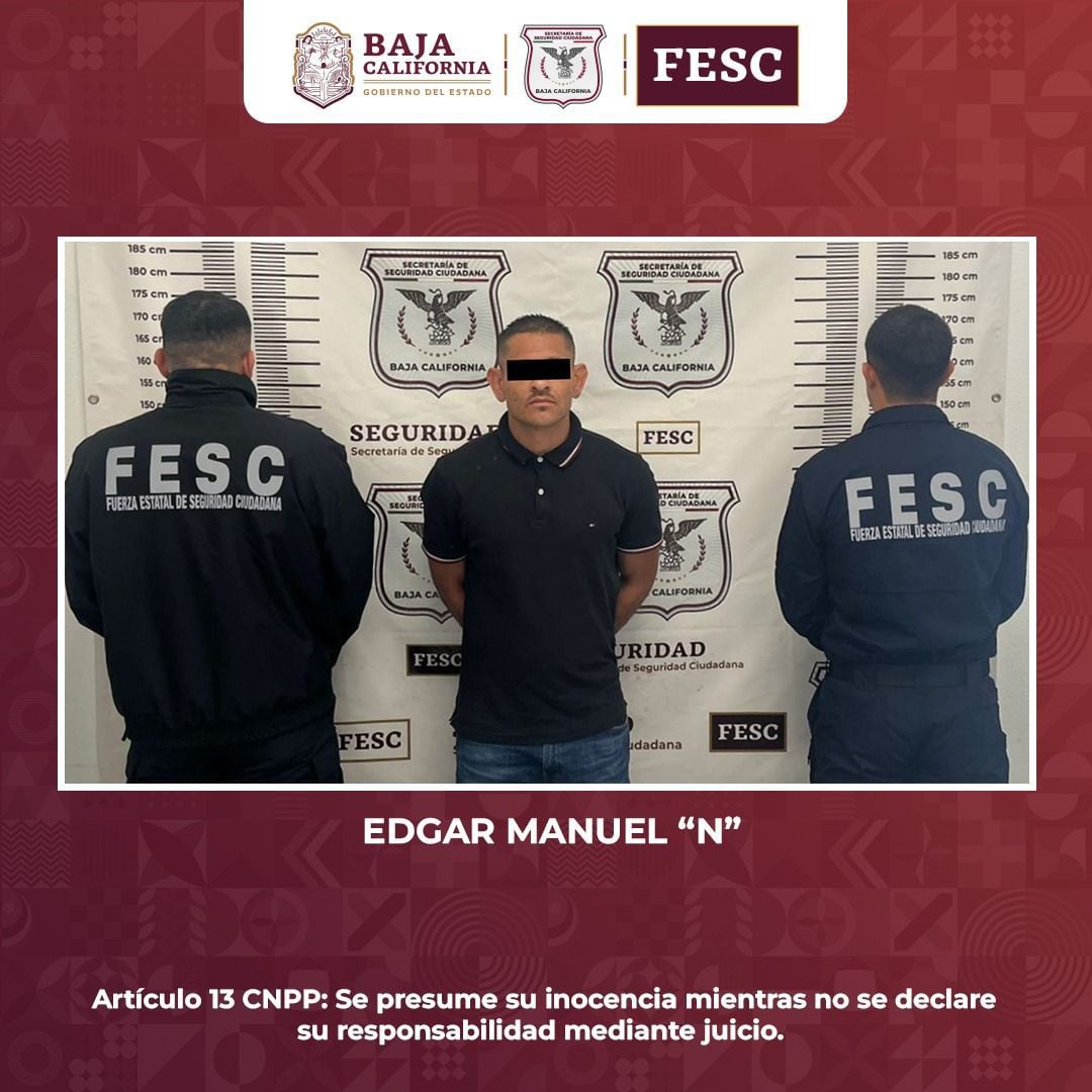 En la ciudad de Ensenada, fue capturado Edgar Manuel “N”, de 36 años,